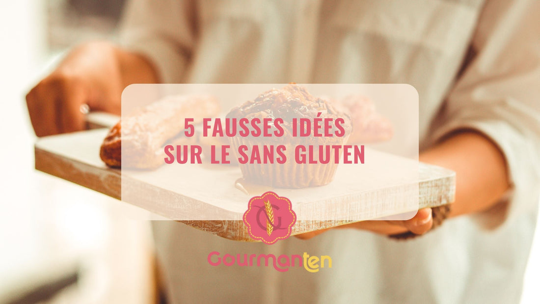5 fausses idées sur le sans gluten (et la vérité qui va te surprendre)