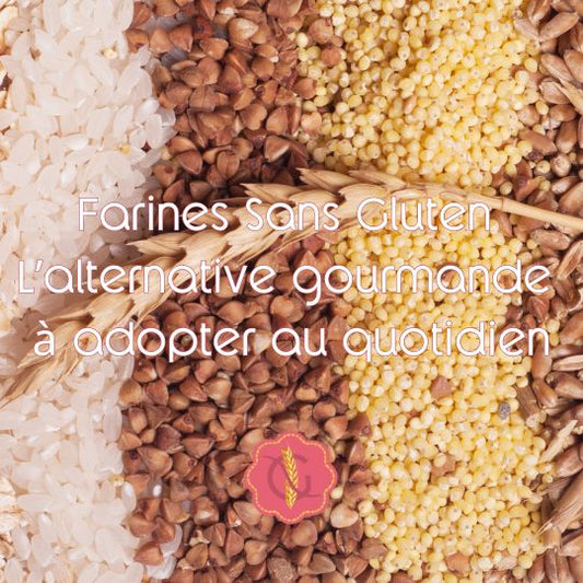 Les Farines Indispensables pour une Cuisine Sans Gluten et Sans Risque - GOURMANTEN
